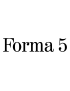 FORMA 5